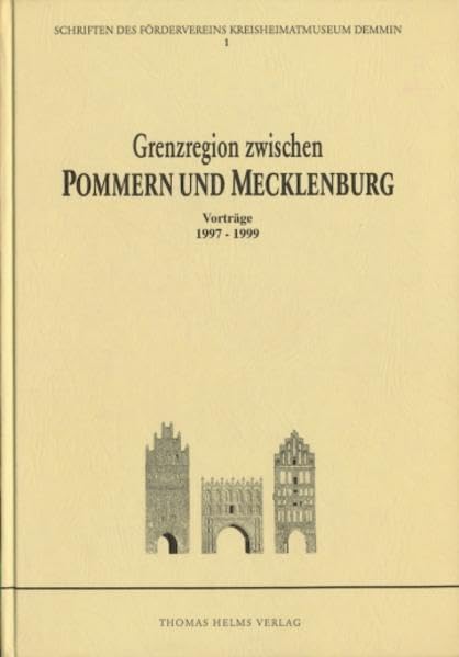 Grenzregion zwischen Pommern und Mecklenburg: Vorträge 1997-1999 (Schriften des Fördervereins des Kreisheimatmuseums Demmin) Film, Art & Culture