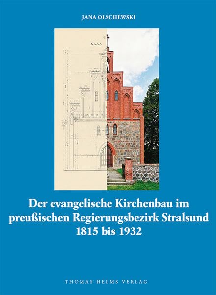 Der evangelische Kirchenbau im preussischen Regierungsbezirk Stralsund 1815 bis 1932: Eine Untersuchung zur Typologie und Stilistik der Architektur ... Denkmalpflege in Mecklenburg und Vorpommern) Architecture