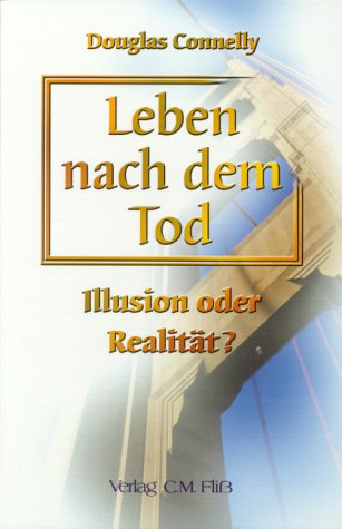 Leben nach dem Tod Illusion oder Realität Death & Mourning Books
