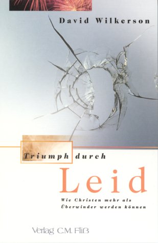 Triumph durch Leid. Wie Christen mehr als Überwinder werden können Religion & Esotericism