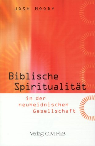 Biblische Spiritualität in der neuheidnischen Gesellschaft Religion & Esotericism