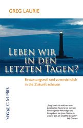 Leben wir in den letzten Tagen? Erwartungsvoll und zuversichtlich in die Zukunft schauen - Laurie, Greg book