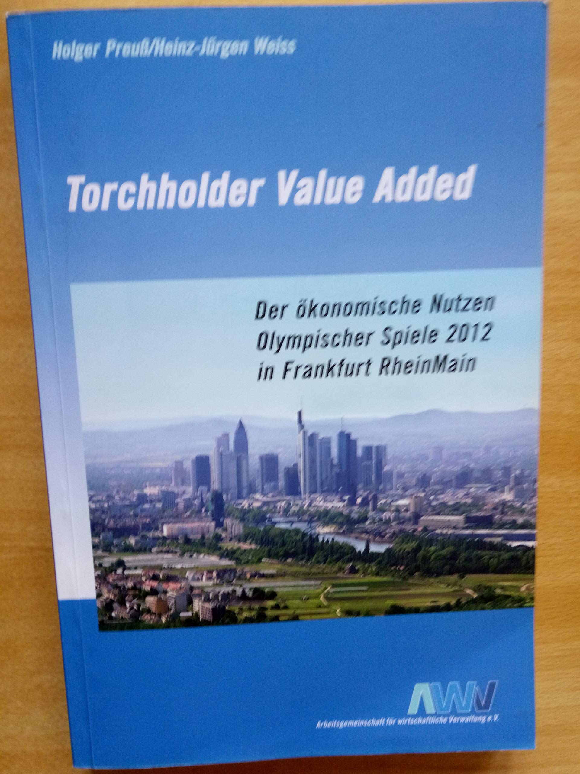 Torchholder Value Added. Der ökonomische Nutzen Olympischer Spiele 2012 in Frankfurt RheinMain Leisure & Fun