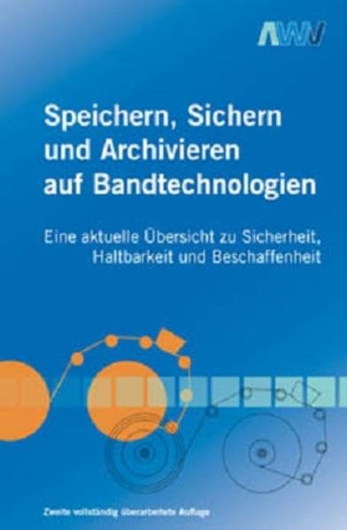 Speichern, Sichern und Archivieren auf Bandtechnologien: Eine aktuelle Übersicht zu Sicherheit, Haltbarkeit und Beschaffenheit Business, Finance & Career
