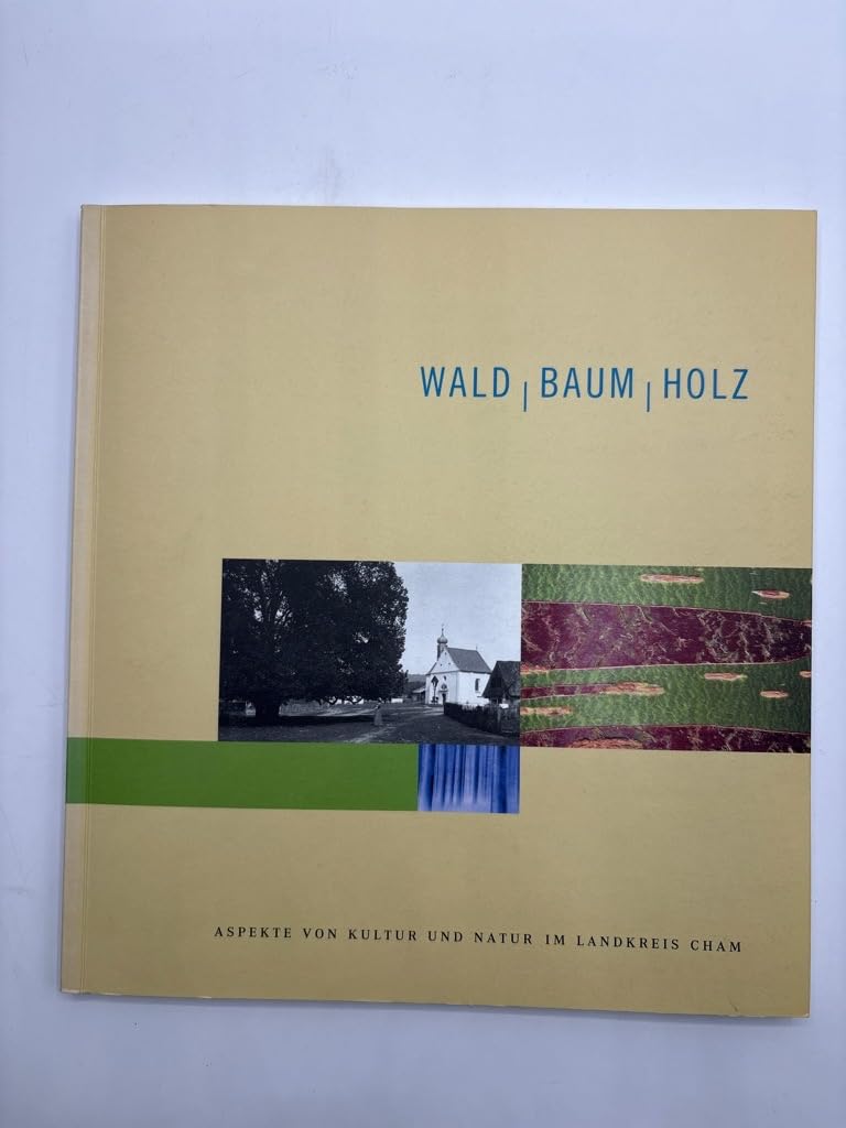 Wald - Baum - Holz: Aspekte von Kultur und Natur im Landkreis Cham (Schriftenreihe Kreismuseum Walderbach Landkreis Cham) Architecture
