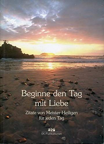 Beginne den Tag mit Liebe: Zitate von Meister-Heiligen für jeden Tag Books