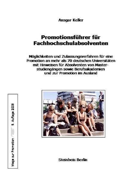 Promotionsführer für Fachhochschulabsolventen. Möglichkeiten und Zulassungsverfahren für eine Promotion an 70 deutschen Universitäten mit Hinweisen ... zur Promotion im Ausland (Livre en allemand) book