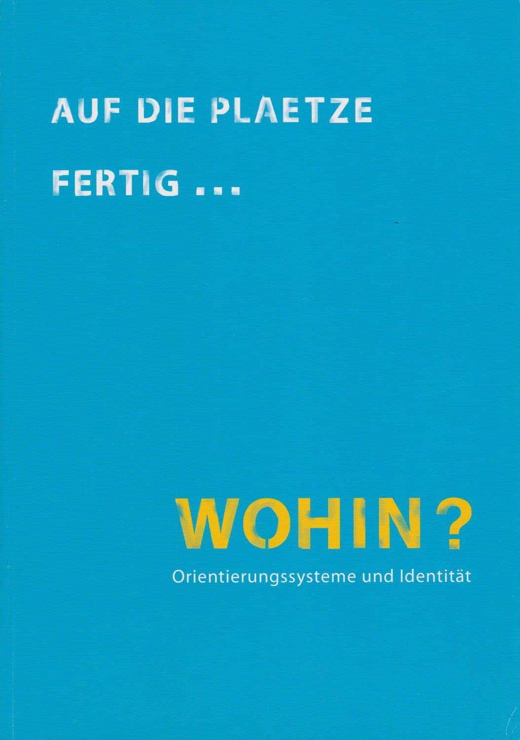 Auf die Plätze, fertig ...wohin?: Orientierungssysteme und Identität (fhtw-transfer) Law