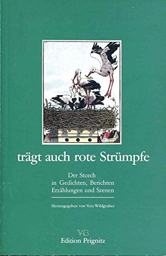 Trägt auch rote Strümpfe: Der Storch in Gedichten, Berichten, Erzählungen und Szenen (Edition Prignitz) Books