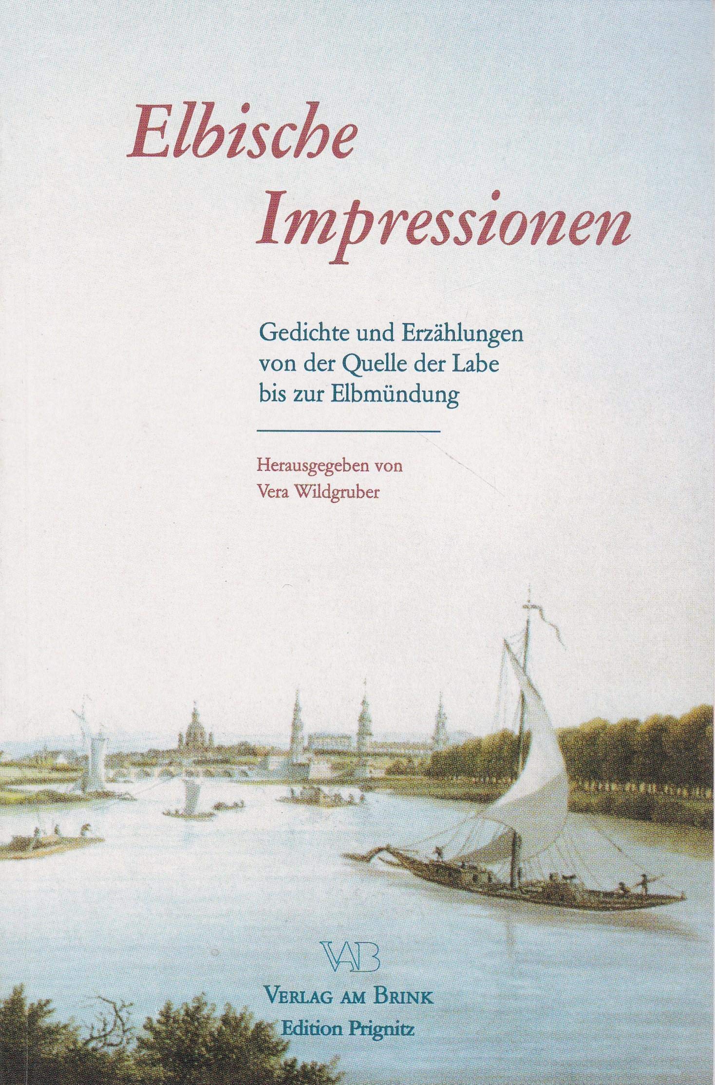Elbische Impressionen: Gedichte und Erzählungen von der Quelle der Labe bis zur Elbmündung (Edition Prignitz) Books