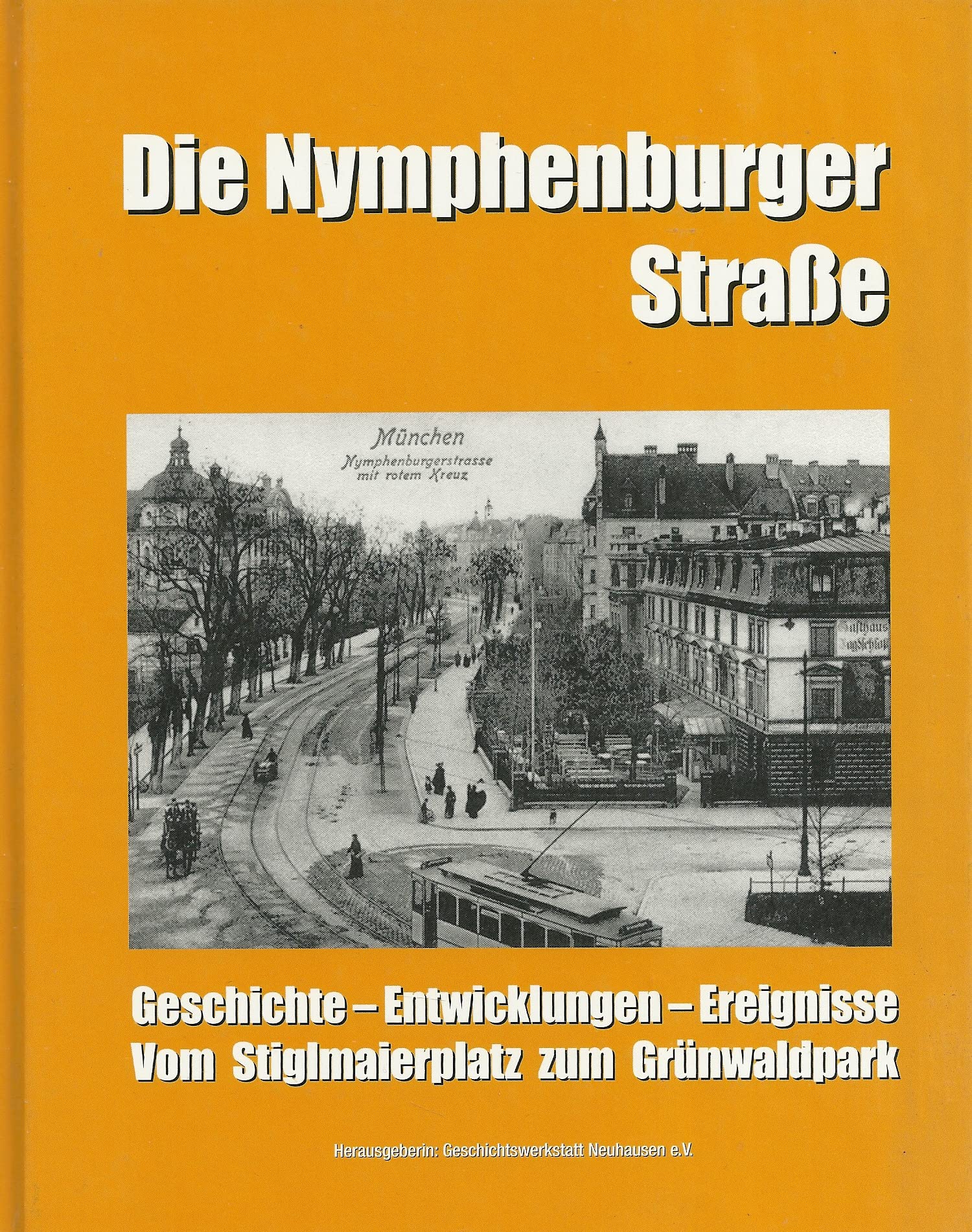 Die Nymphenburger Straße. Vom Stiglmaierplatz zum Grünwaldpark. Geschichte, Entwicklungen, Ereignisse Books