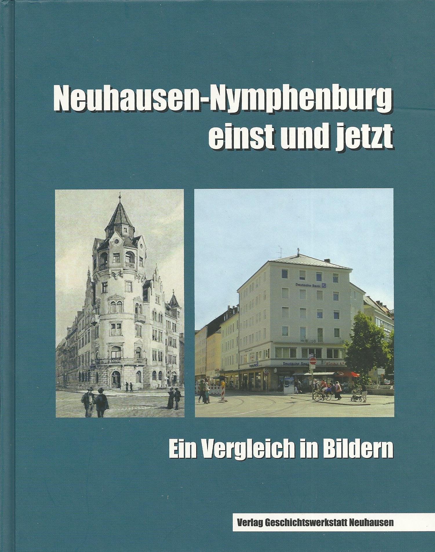 Neuhausen-Nymphenburg einst und jetzt: Ein Vergleich in Bildern. Band 1 Politics & History