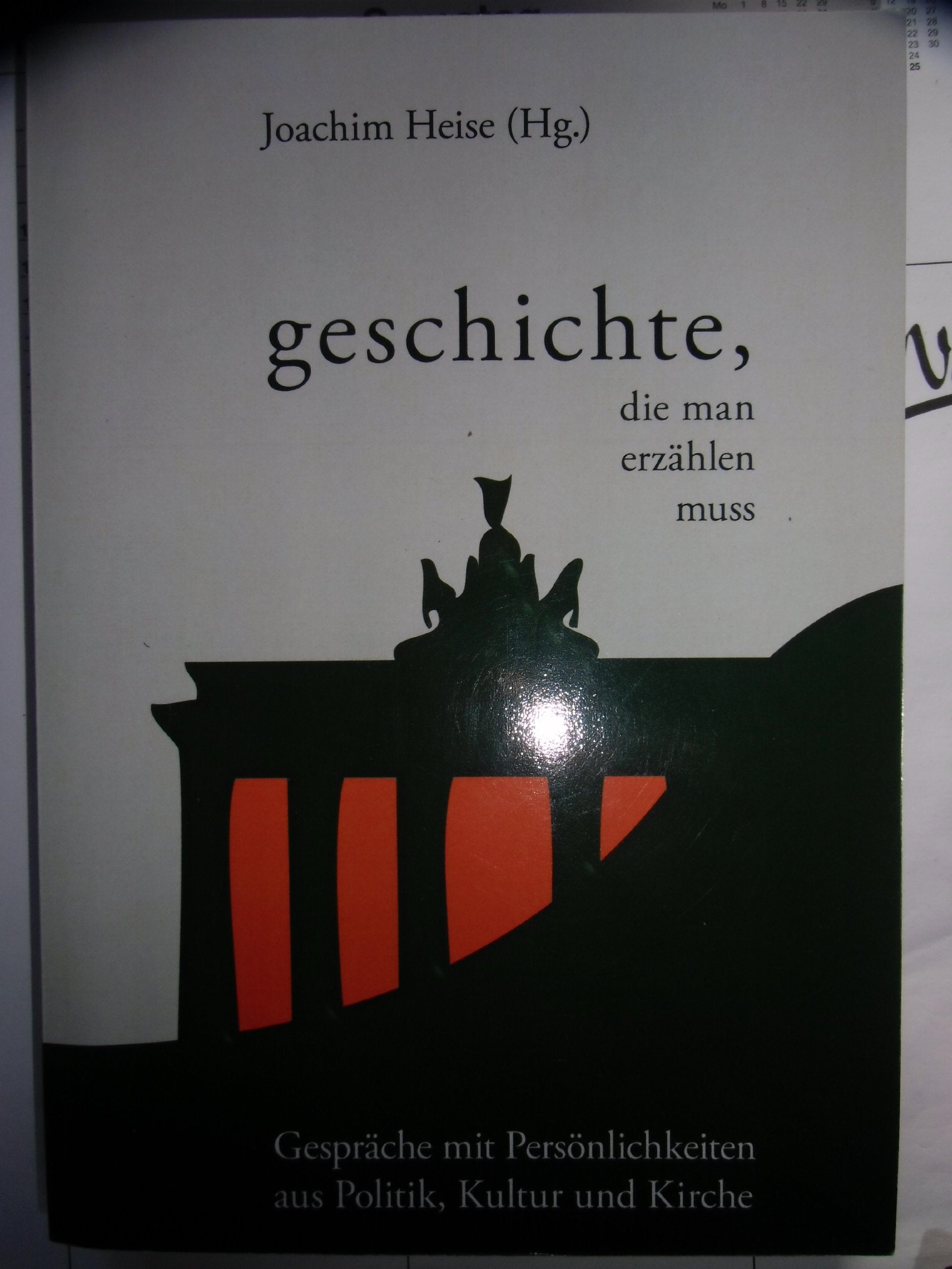 Geschichte, die man erzählen muss: Gespräche mit Persönlichkeiten aus Politik, Kultur und Kirche Politics & History