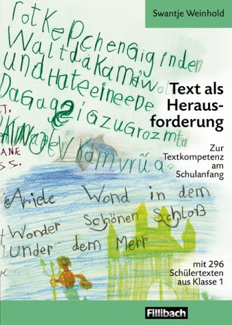 Text als Herausforderung: Zur Textkompetenz am Schulanfang mit 296 Texten aus Klasse 1 Education & Training