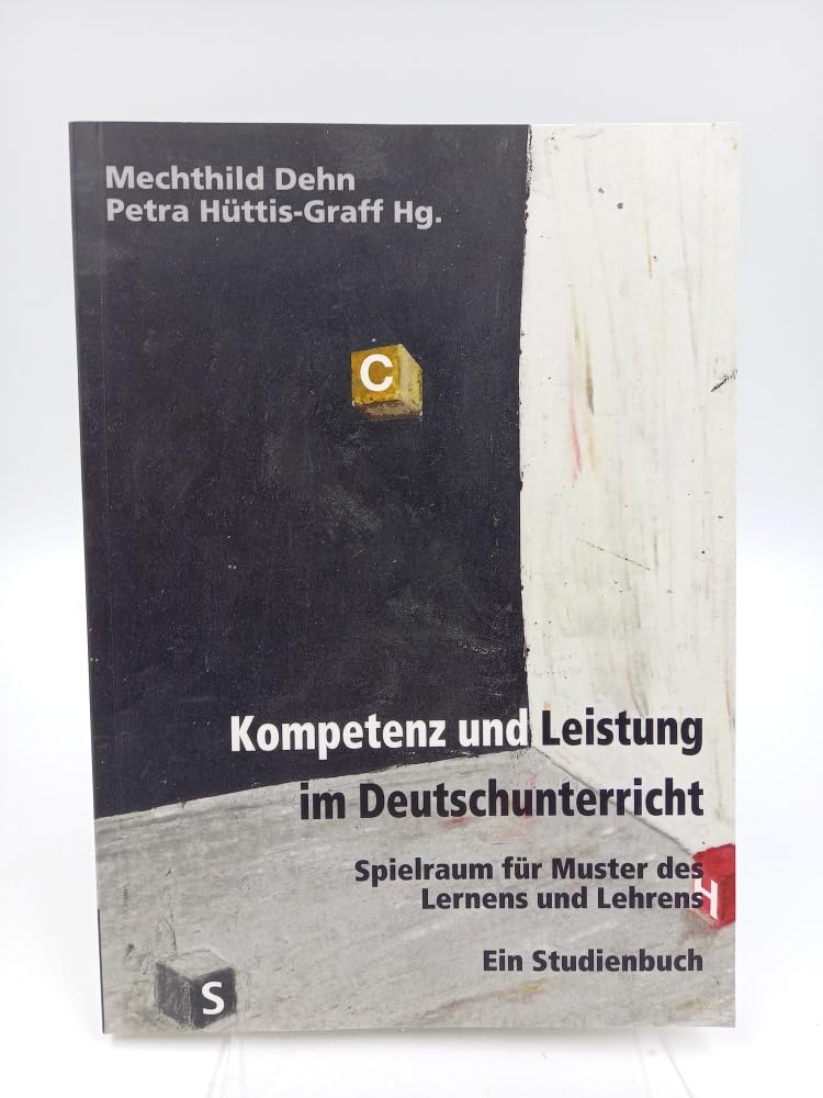 Kompetenz und Leistung im Deutschunterricht: Spielraum für Muster des Lernens und Lehrens. Ein Studienbuch Education & Training