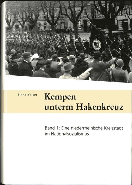 Kempen unterm Hakenkreuz: Band 1: Eine niederrheinische Kreisstadt im Nationalsozialismus (Schriftenreihe des Kreises Viersen (vormals Kempen-Krefeld)) Natural Sciences