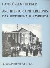 Architektur und Erlebnis - Das Festspielhaus Bayreuth: Von der architektonischen Schematisierung des Erlebnisses der Ideen: Die architektonische Schematisierung des Erlebnisses der Ideen Arts & Music