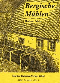 Bergische Mühlen: Auf den Spuren der Wasserkraftnutzung im Land der tausend Mühlen zwischen Wupper und Sieg Business & Technology