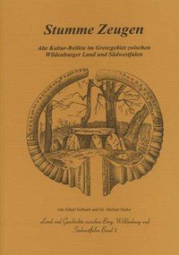Stumme Zeugen: Alte Kultur-Relikte im Grenzgebiet zwischen Wildenburger Land und Südwestfalen (Land und Geschichte zwischen Berg, Wildenburg und Südwestfalen) Natural Sciences Books