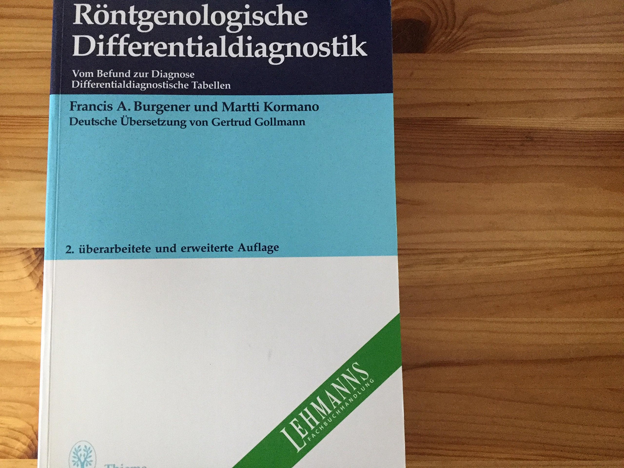 Röntgenologische Differentialdiagnostik. Vom Befund zur Diagnose. Differentialdiagnostische Tabellen. Deutsche Übersetzung von Gertrud Gollmann. Books