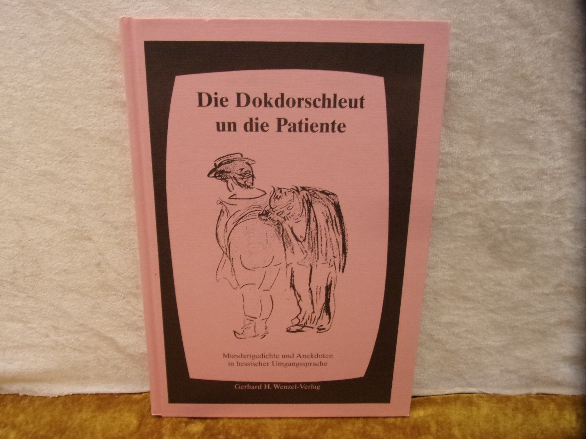Die Doktorschleut un die Patiente. Mundartgedichte und Anekdoten in hessischer Umgangssprache Books