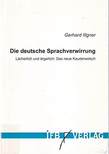 Die deutsche Sprachverwirrung: Lächerlich und ärgerlich: Das neue Kauderwelsch Professional & Reference Books