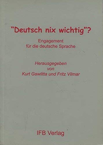 Deutsch nix wichtig?: Engagement für die deutsche Sprache Professional & Reference Books