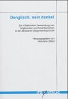 Denglisch, nein danke!: Zur inflationären Verwendung von Anglizismen und Amerikanismen der deuschen Gegenwartssprache Professional & Reference Books