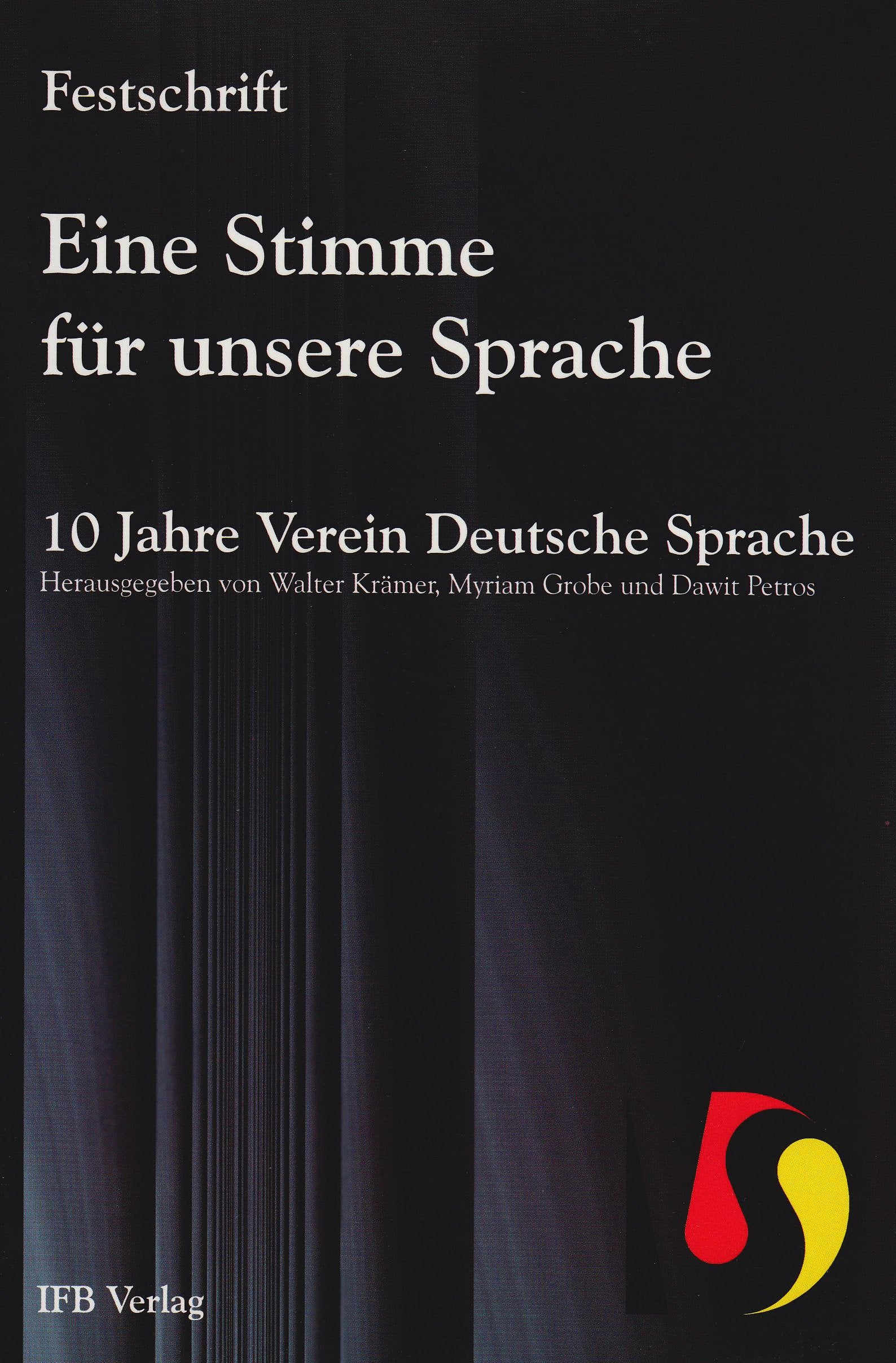 Eine Stimme für unsere Sprache: 10 Jahre Verein Deutsche Sprache: 10 Jahre Verien Deutsche Sprache. Festschrift Social Sciences