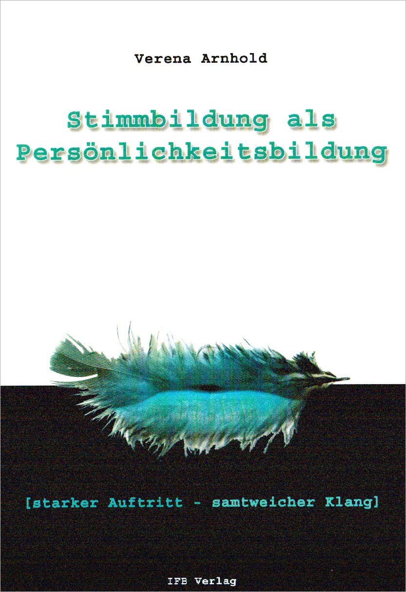 Stimmbildung als Persönlichkeitsbildung: Starker Auftritt - Samtweicher Klang Social Sciences