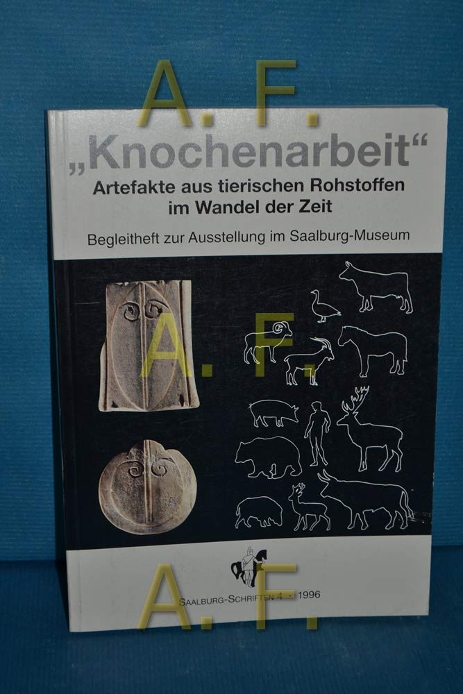 Knochenarbeit: Artefakte aus tierischen Rohstoffen im Wandel der Zeit. Begleitheft zur Ausstellung im Saalburgmuseum (Saalburg-Schriften) Politics & History