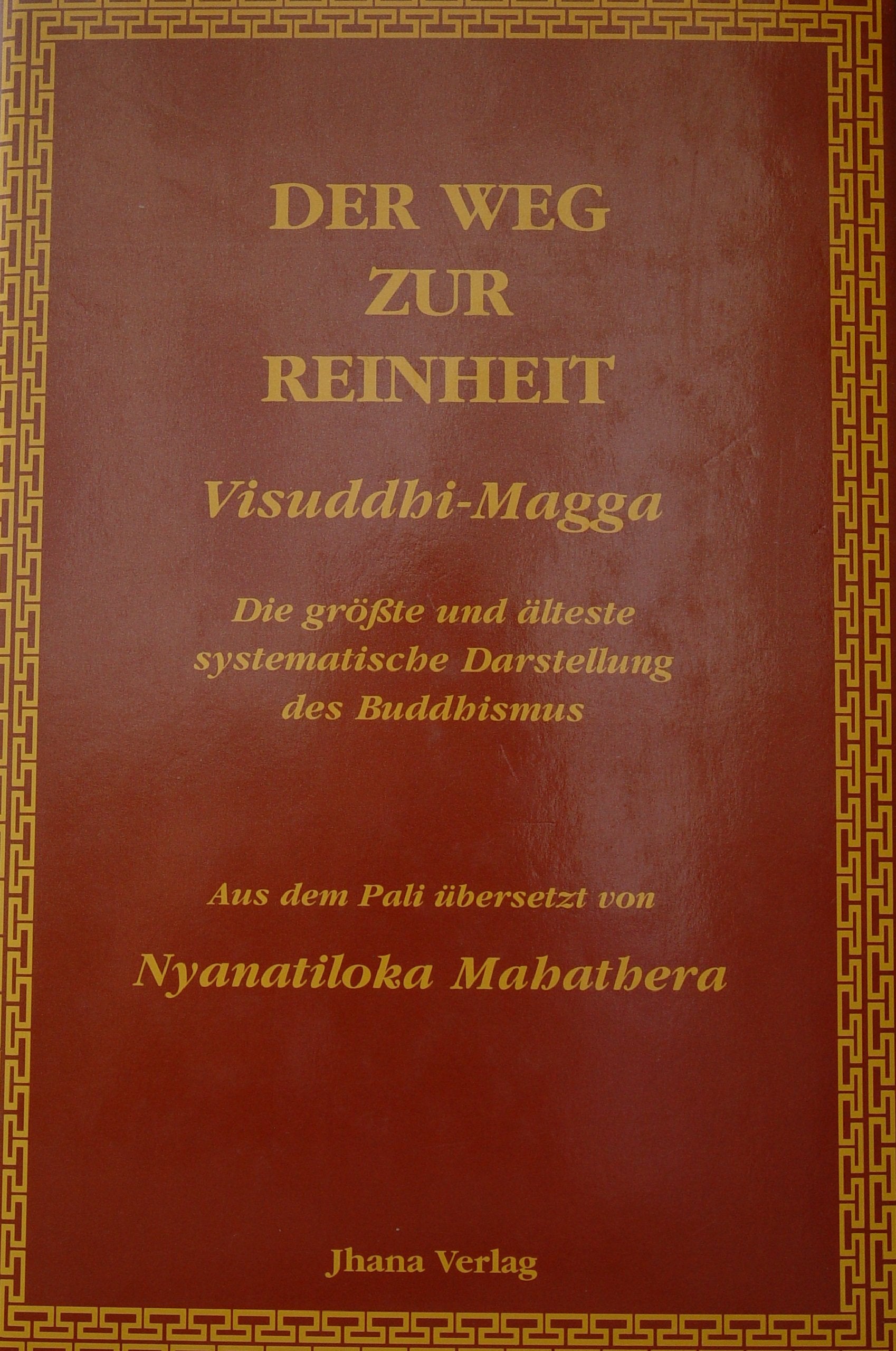Der Weg zur Reinheit /Visuddhi-Magga: Die grösste und älteste systematische Darstellung des Buddhismus Religion & Esotericism