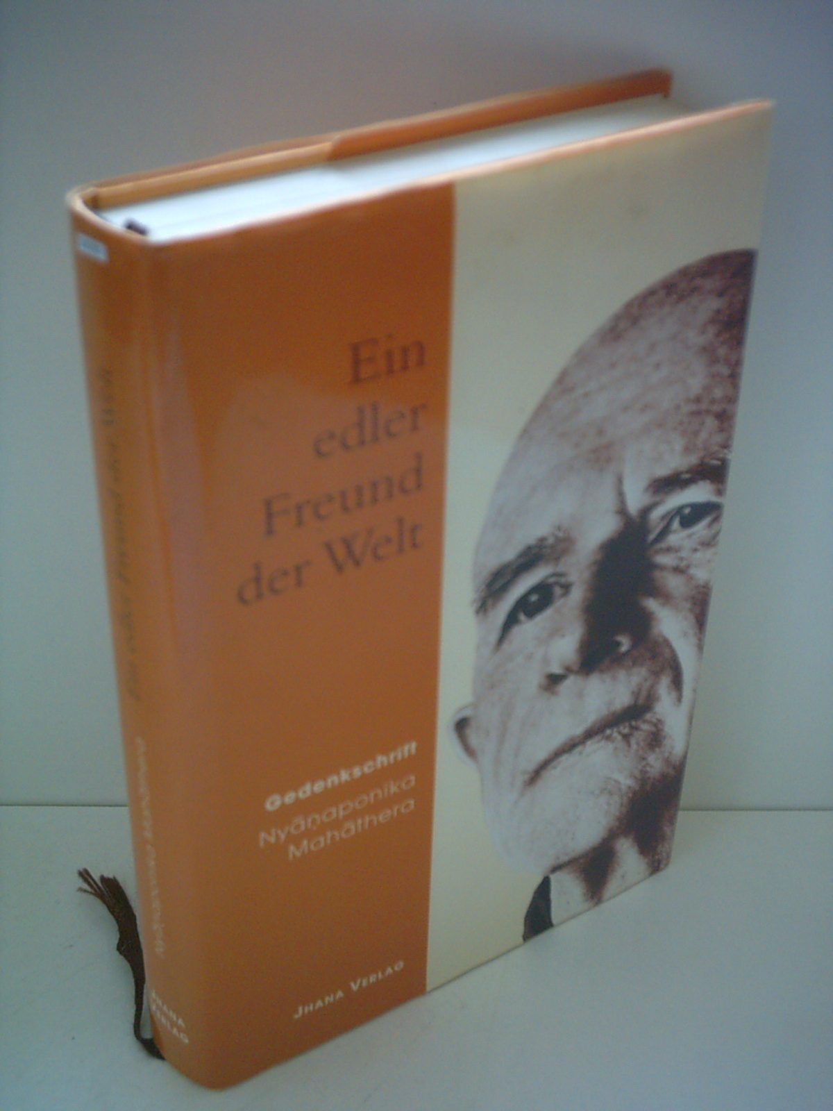 Ein edler Freund der Welt - Nyanaponika Mahathera 1901-1994: Gedenkschrift zum 100. Geburtstag Religion & Esotericism
