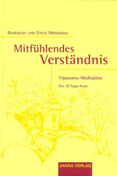 Mitfühlendes Verständnis: Vipassana Meditation: Ein Zehn-Tage-Kurs Leisure & Fun