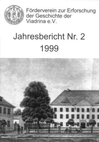 Förderverein zur Erforschung der Geschichte der Viadrina e.V. - Jahresberichte: Förderverein zur Erforschung der Geschichte der Viadrina e.V. - Jahresbericht Nr. 2 (1999) Business & Technology