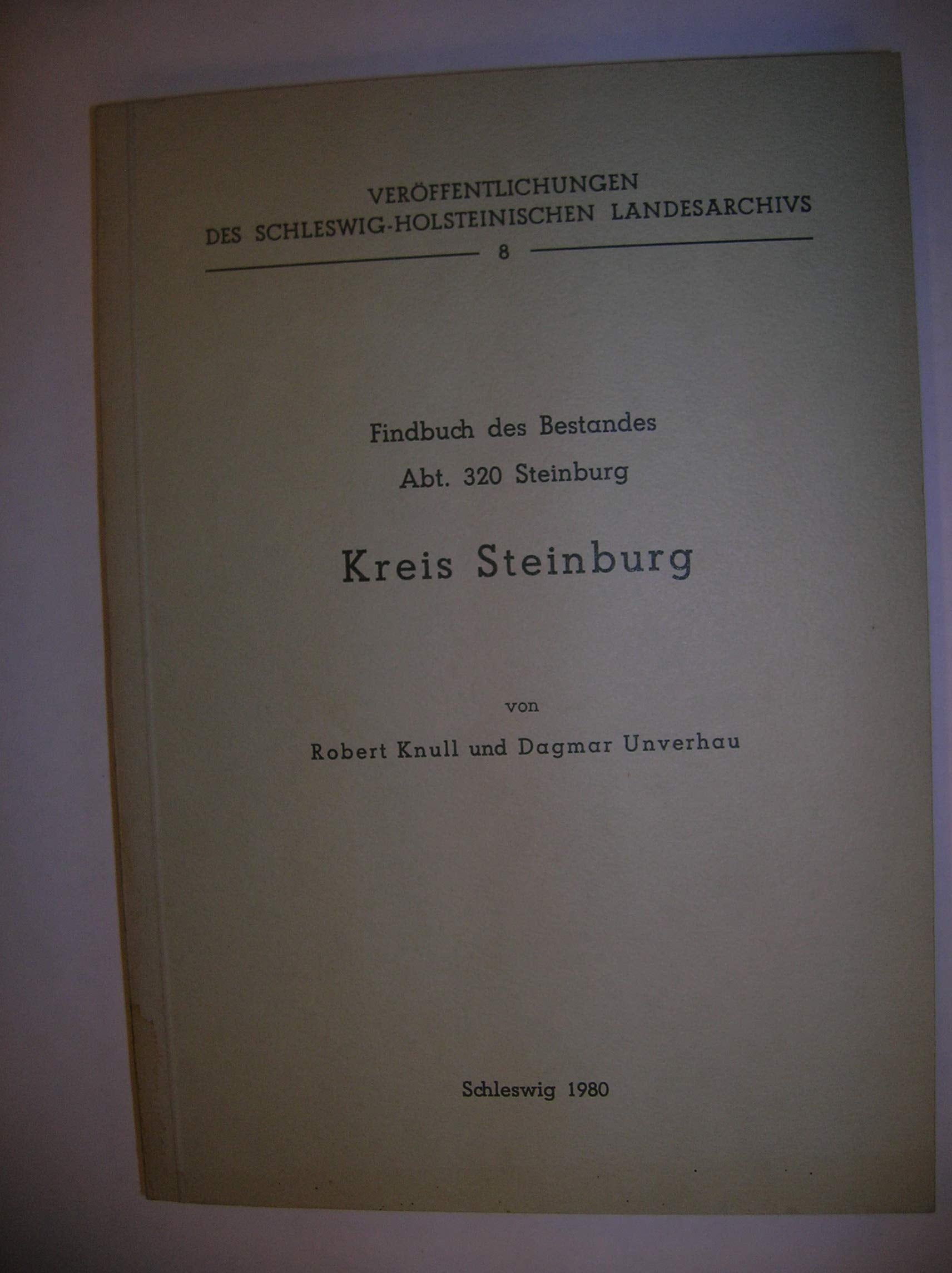 Findbuch des Bestandes Abteilung 320 Steinburg: Kreis Steinburg (Veröffentlichungen des Schleswig-Holsteinischen Landesarchivs) Politics & History