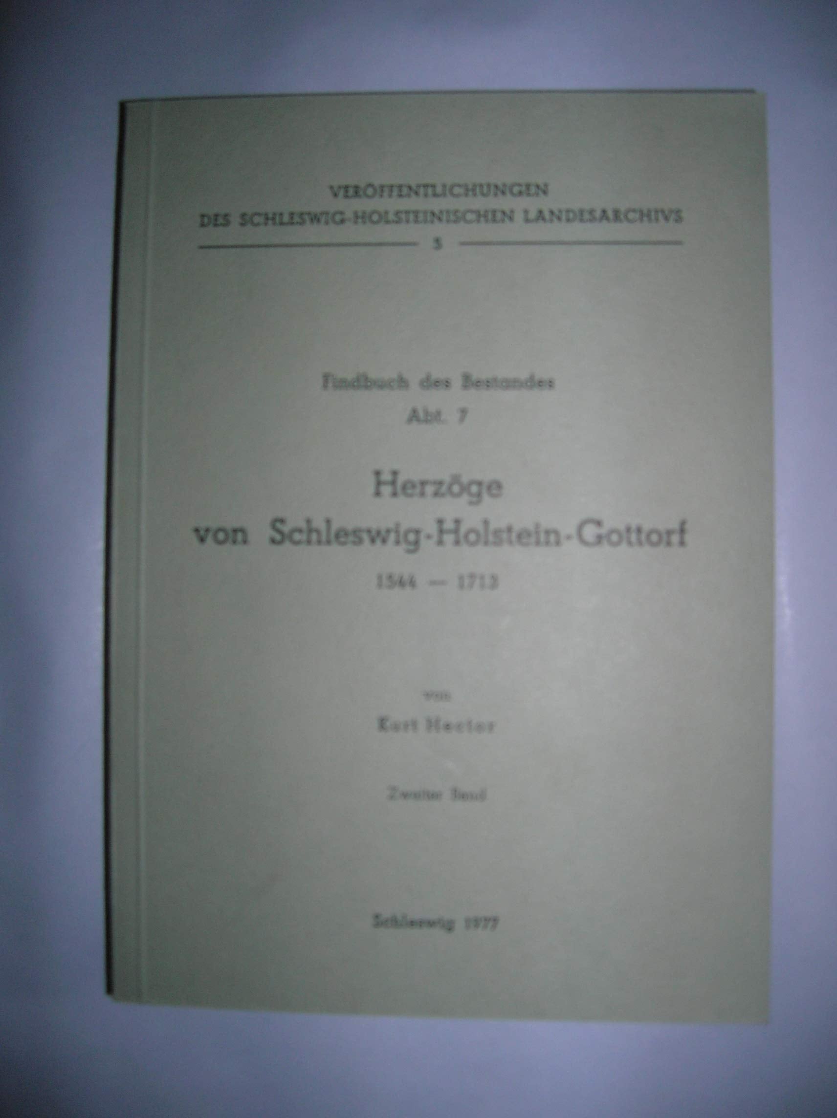 Findbuch des Bestandes Abteilung 7. Herzöge von Schleswig-Holstein-Gottorf 1544-1713: Nachtrag und Indices (Veröffentlichungen des Schleswig-Holsteinischen Landesarchivs) Books