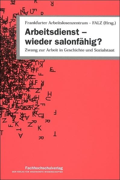 Arbeitsdienst - wieder salonfähig?: Zwang zur Arbeit in Geschichte und Sozialstaat Law