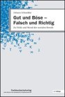 Gut und Böse - Falsch und Richtig: Zu Ethik und Moral der sozialen Berufe Philosophy