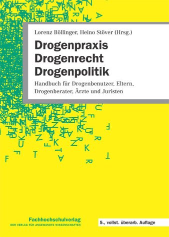 Drogenpraxis, Drogenrecht, Drogenpolitik: Handbuch für Drogenberater, Eltern, Drogenbenutzer, Ärzte, Juristen (Materialien zur Sozialarbeit und Sozialpolitik) Law