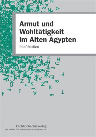 Armut und Wohltätigkeit im Alten Ägypten: Fünf Studien (Materialien zur Sozialarbeit und Sozialpolitik) Social Sciences