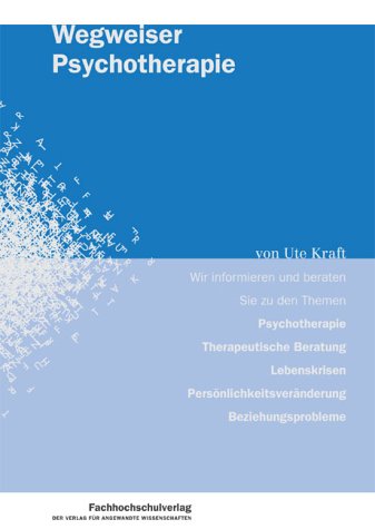 Wegweiser Psychotherapie: Wir informieren und beraten Sie zu den Themen Psychotherapie, Psychotherapeutische Beratung, Lebenskrisen, ... zur Sozialarbeit und Sozialpolitik) Psychology