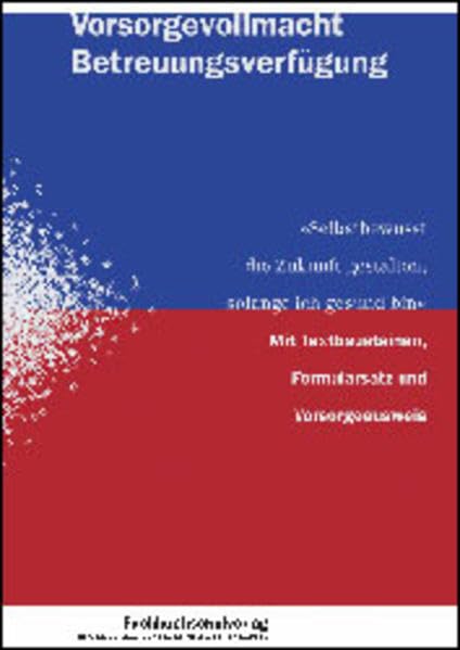 Vorsorgevollmacht - Betreuungsverfügung: "Selbstbewusst die Zukunft gestalten, solange ich gesund bin". Mit Formularsatz und Versorungsausweis book