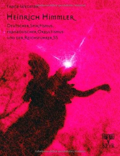 Heinrich Himmler. Deutscher Spiritismus, französischer Okkultismus und der Reichsführer SS Foreign Languages ​​& Dictionaries