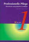 Professionelle Pflege. Theoretische und praktische Grundlagen Medicine