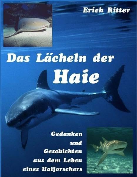 Das Lächeln der Haie. Gedanken und Geschichten aus dem Leben eines Haiforschers Natural Sciences