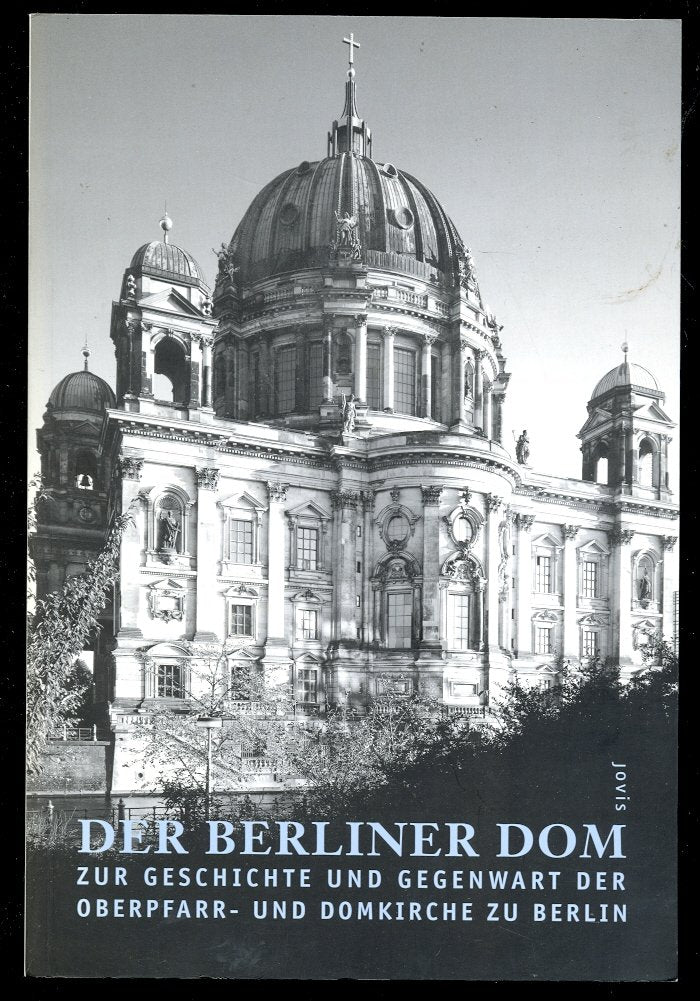 Der Berliner Dom. Zur Geschichte und Gegenwart der Oberpfarr-und Domkriche zu Berlin Books