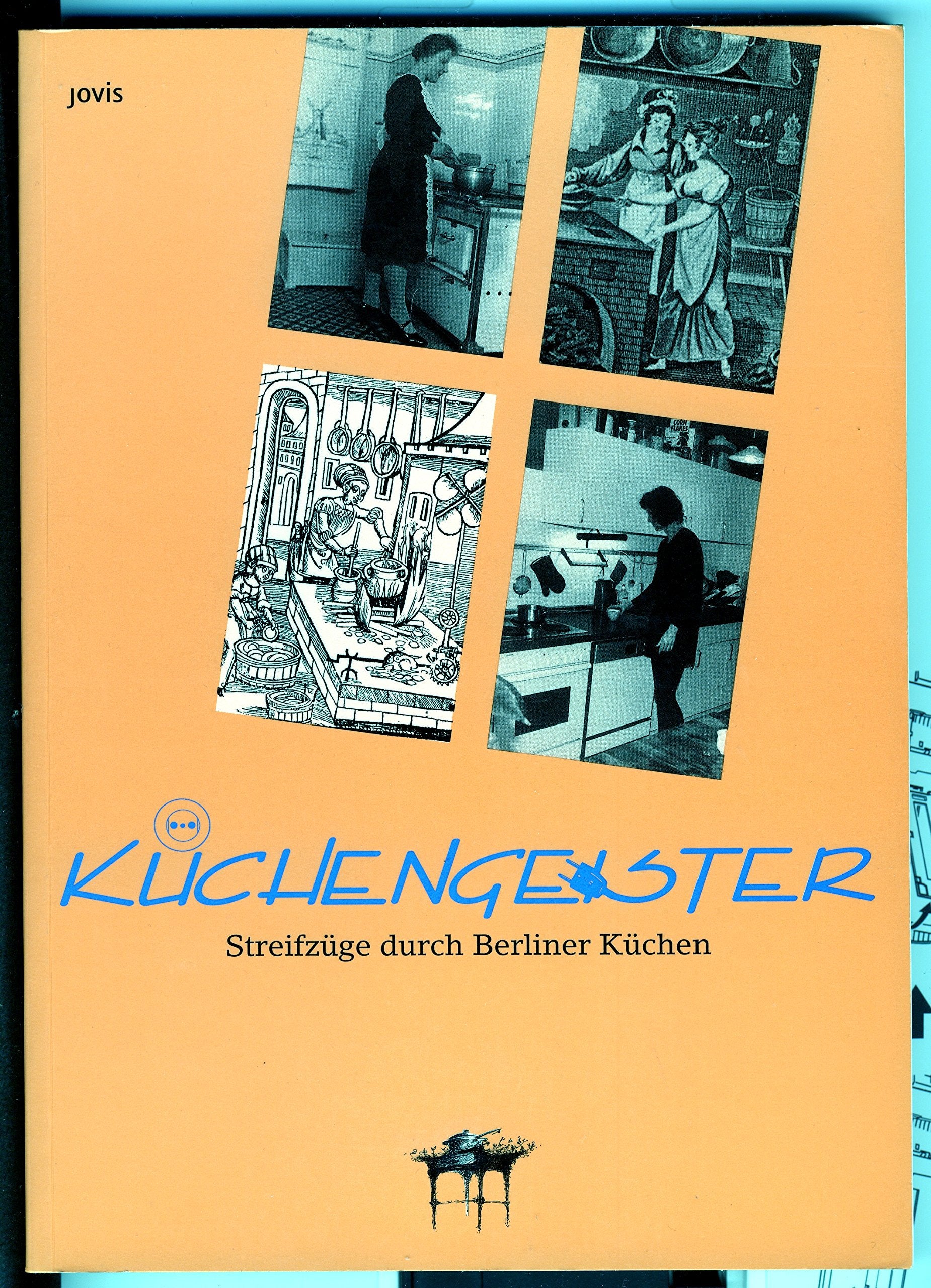 Küchen-Geister: Streifzüge durch Berliner Küchen Natural Sciences