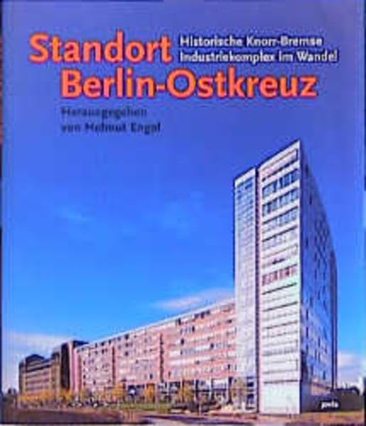 Standort Berlin-Ostkreuz: Historische Knorr Bremse - Industriekomplex im Wandel Architecture