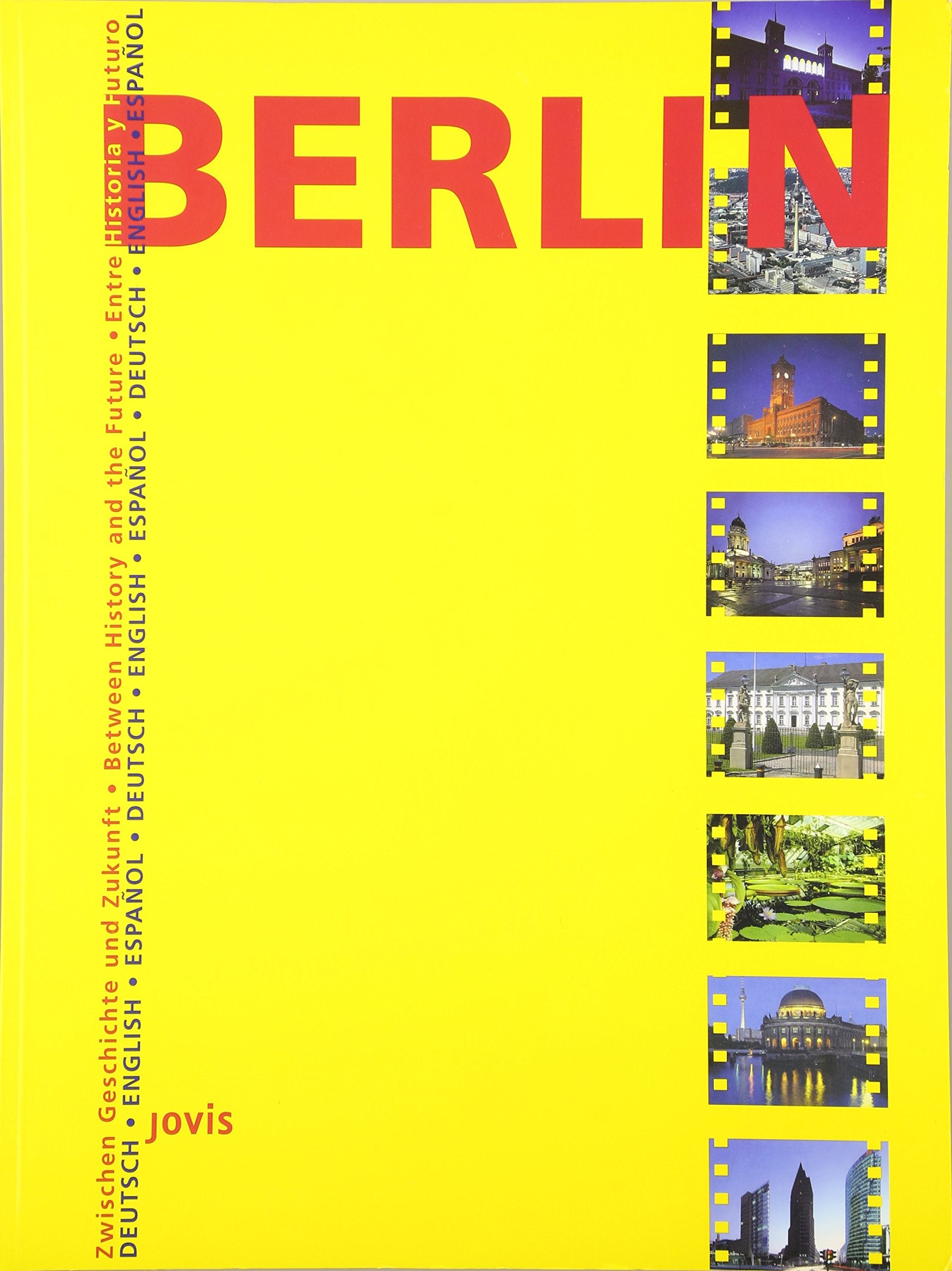 Berlin - Zwischen Geschichte und Zukunft / Between history and the future / Entre historia y futuro Architecture